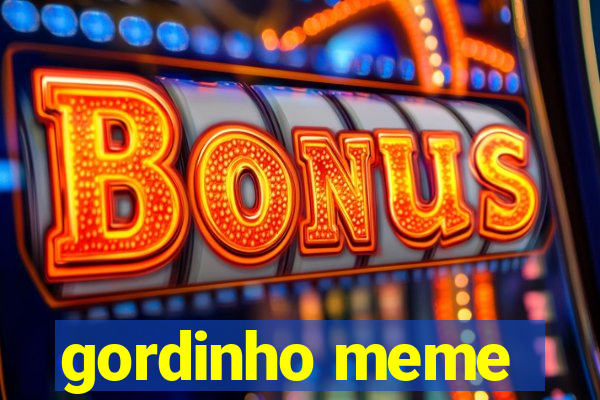 gordinho meme